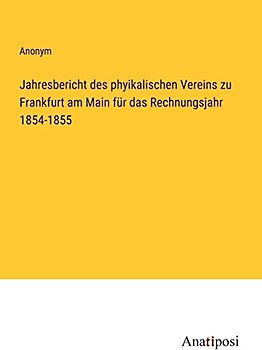 Jahresbericht des phyikalischen Vereins zu Frankfurt am Main für das Rechnungsjahr 1854-1855