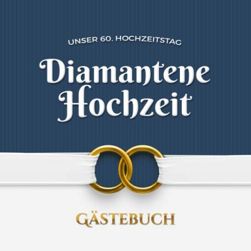 Unser 60. Hochzeitstag - Diamantene Hochzeit - Gästebuch: Dekoration zur Feier der Diamanthochzeit - 60 Jahre - Deko Buch mit schöner Einleitung für Glückwünsche und Fotos der Gäste