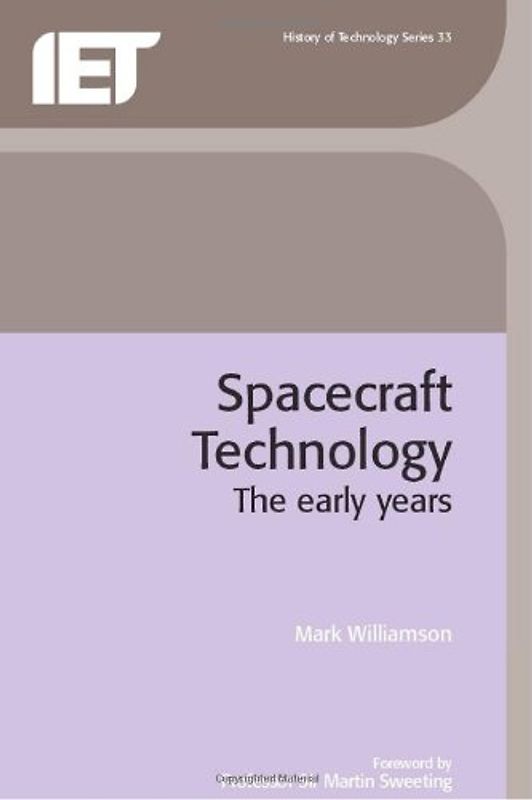 Spacecraft Technology: The Early Years (History of Technology) - Williamson, Mark
