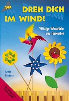 Dreh dich im Wind. Witzige Windräder aus Tonkarton