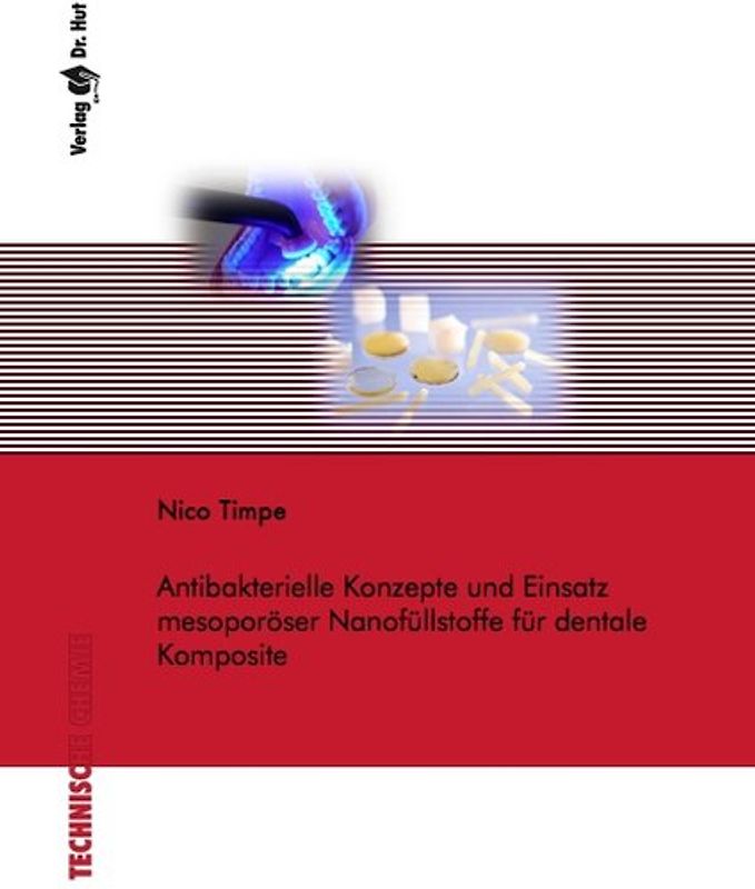 Antibakterielle Konzepte und Einsatz mesoporöser Nanofüllstoffe für dentale Komposite