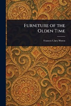 Furniture of the Olden Time