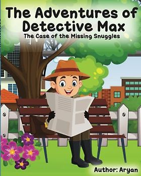 The Adventures of Detective Max: The Case of the Missing Snuggles