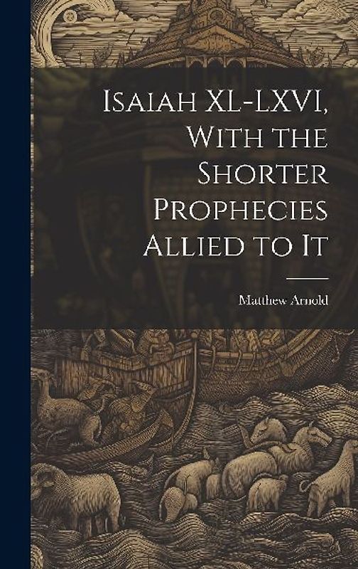 Isaiah XL-LXVI, With the Shorter Prophecies Allied to It