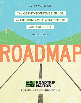 Roadmap: The Get-It-Together Guide for Figuring Out What To Do with Your Life (Career Change Advice Book, Self Help Job Workbook) (Little Histories)