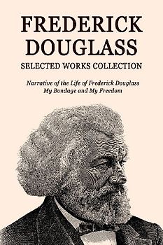 Frederick Douglass Selected Works Collection
