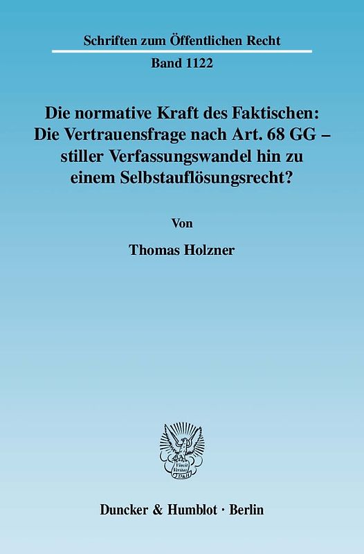 Die normative Kraft des Faktischen: Die Vertrauensfrage nach Art. 68 GG - stiller Verfassungswandel hin zu einem Selbstauflösungsrecht?