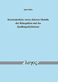 Kontinuierliche versus diskrete Modelle der Rekognition und des Quellengedächtnisses