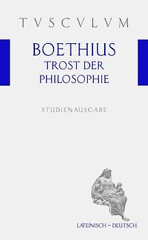Trost der Philosophie / Consolatio philosophiae