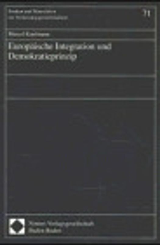 Europäische Integration und Demokratieprinzip. Die Paradigmen demokratischer Legitimation der Europäischen Union am Massstab des grundgesetzlichen Demokratieprinzips