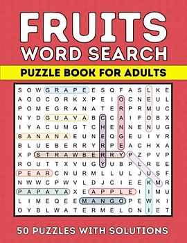 Fruits Wordsearch Puzzle Book For Adults: 50 Puzzles with solutions to Delight and Challenge Your Brain, Over 1000 Words in 105 Pages, 8,5X11 inches