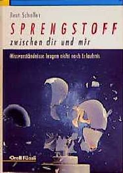 Sprengstoff zwischen dir und mir. Missverständnisse fragen nicht nach Erlaubnis