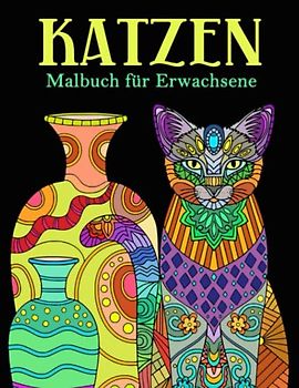 Katzen Malbuch für Erwachsene: Malbuch mit Katzenmotiven zum Ausmalen | 40 Katzen für Meditation & Stressabbau | Malbuch für Senioren, Erwachsene oder ... Katzenliebhaber im Großformat, 8.5x11 Zoll