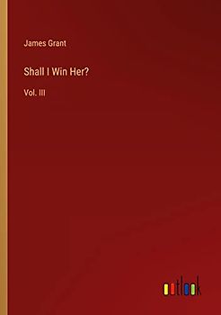 Shall I Win Her?: Vol. III