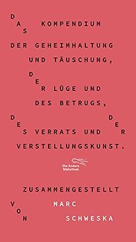 Das Kompendium der Geheimhaltung und Täuschung, der Lüge und des Betrugs, des Verrats und der Verstellungskunst