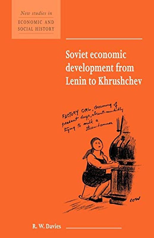 Soviet Econ Devel Lenin Khrushchev (New Studies in Economic and Social History, Band 34)