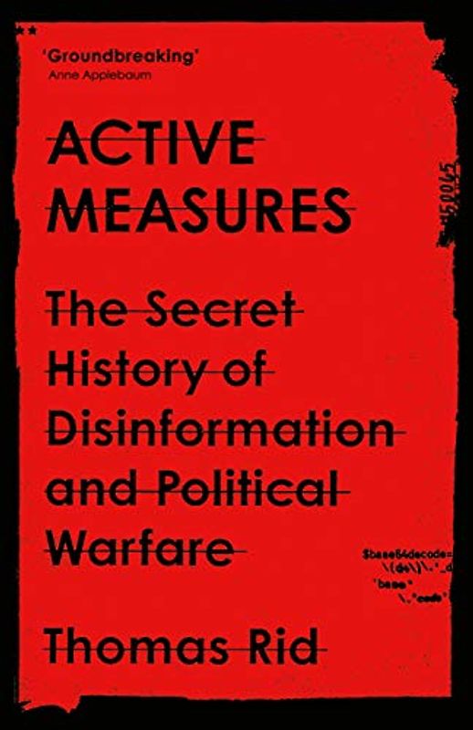 Active Measures: The Secret History of Disinformation and Political Warfare
