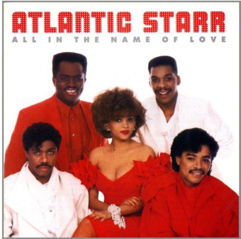 Atlantic Starr - All in the Name of Love