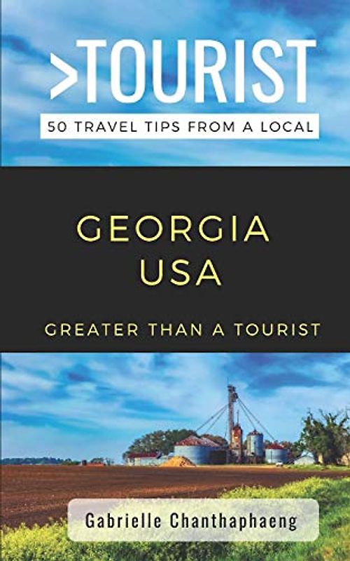 Greater Than a Tourist- Georgia USA: 50 Travel Tips from a Local (Greater Than a Tourist United States, Band 11)