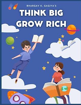 Think Big & Grow Rich Short stories For Kids : inspiring short stories for kids About Kids Changing the World! (Bedtime Stories For Kids Ages 6-12): short stories for kids