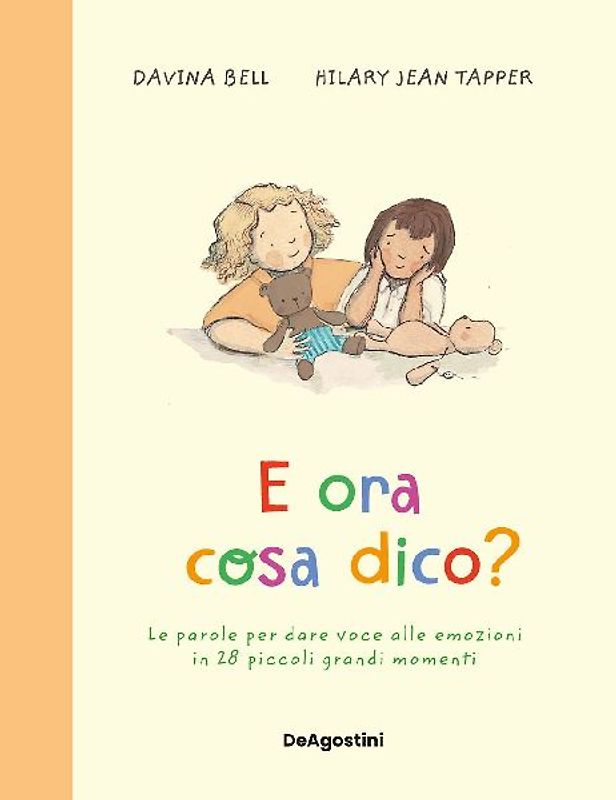 E ora cosa dico? Le parole per dare voce alle emozioni in 28 piccoli grandi momenti