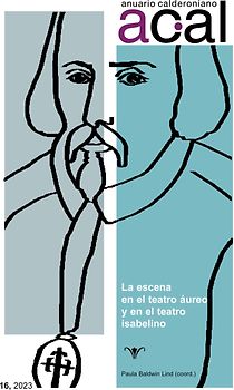 Anuario calderoniano 16 (2023) : la escena en el teatro áureo y en el teatro isabelino