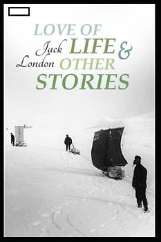 Love of Life & Other Stories Illustrated