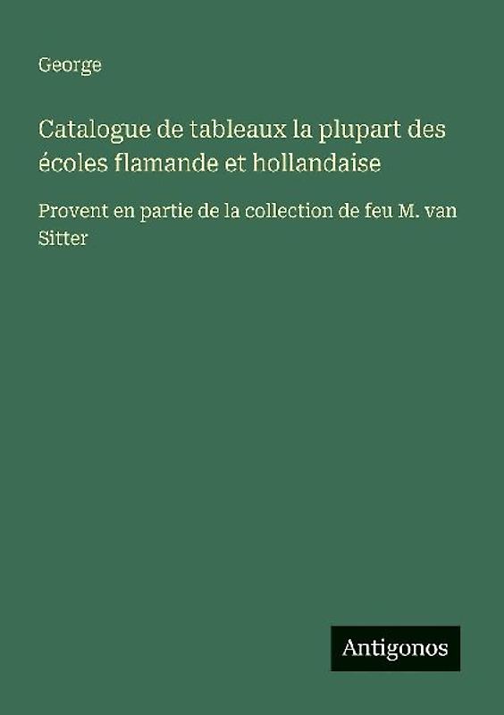 Catalogue de tableaux la plupart des écoles flamande et hollandaise