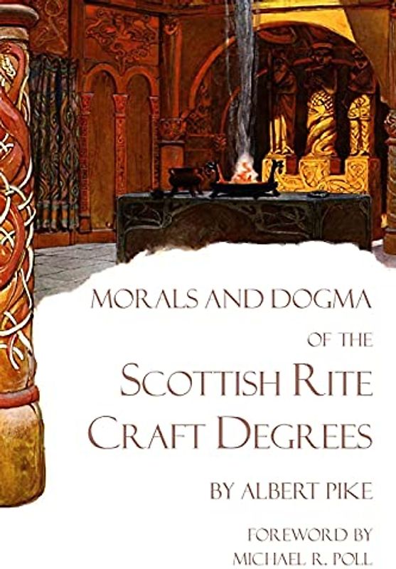 Morals and Dogma of the Scottish Rite Craft Degrees