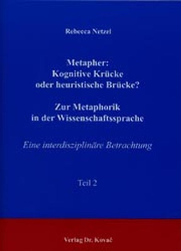 Metapher: Kognitive Krücke oder heuristische Brücke? Zur Metaphorik in der Wissenschaftssprache