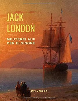 Meuterei auf der Elsinore (Ungekürzte Neuausgabe): Übersetzt von Erwin Magnus