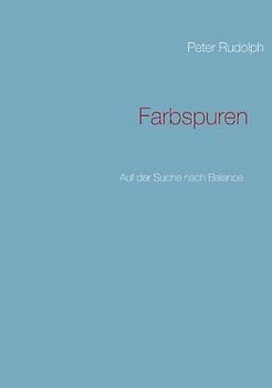 Farbspuren. Auf der Suche nach Balance