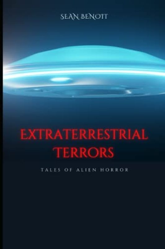 Extraterrestrial Terrors: Tales of Alien Horror