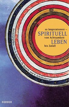 Spirituell leben. 111 Inspirationen von Achtsamkeit bis Zufall