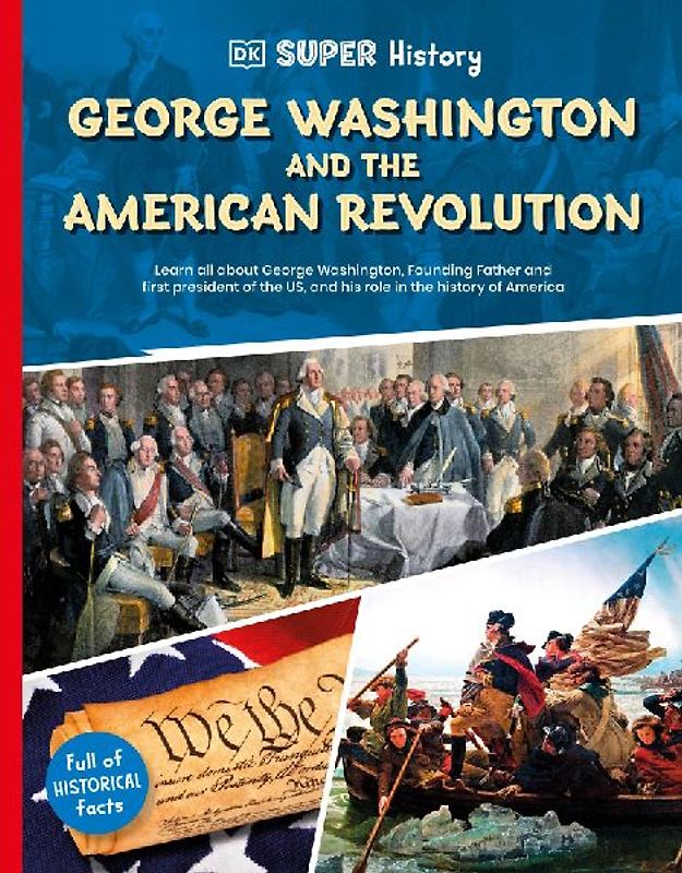 DK Super History George Washington and the American Revolution