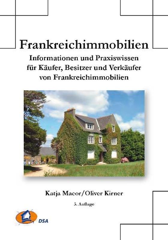 Frankreichimmobilien. Informationen und Praxiswissen für Käufer, Besitzer und Verkäufer