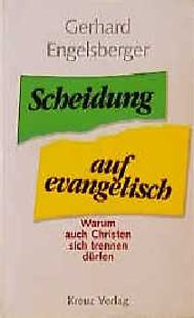 Scheidung auf evangelisch. Warum auch Christen sich trennen dürfen
