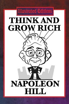 Think and Grow Rich (Illustrated Edition)