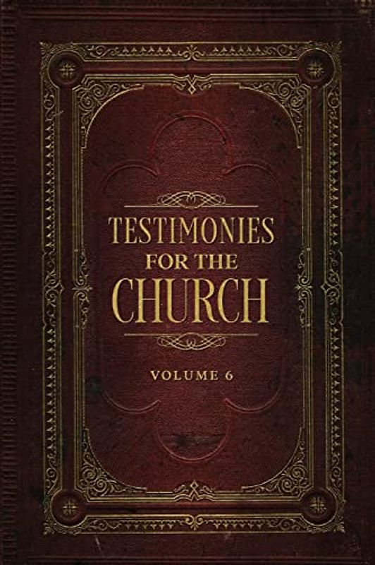 Testimonies for the Church Volume 6