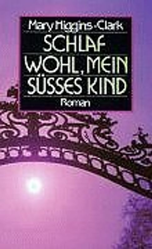 Schlaf wohl, mein süsses Kind. Roman