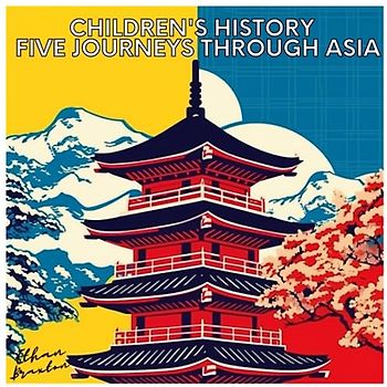 Children's History: Five Journeys through Asia