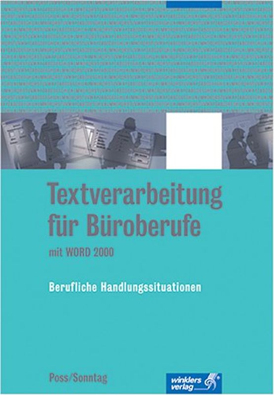 Textverarbeitung für Büroberufe mit Word 2000. Berufliche Handlungssituationen. Neue Norm DIN 5008