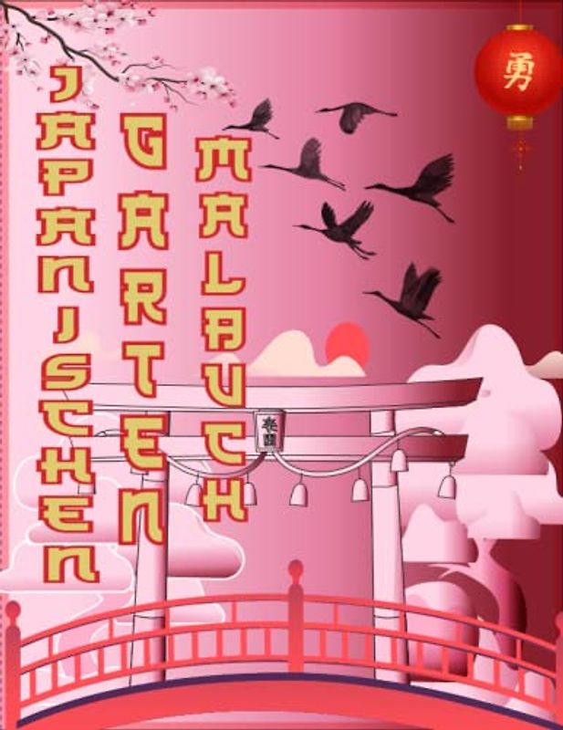 Japanische Tempelgärten Malbuch für Erwachsene 52 Gartendesigns mit Zen-inspirierten Gärten, charmanten Bonsai-Bäumen und entspannenden Naturszenen ... und Entspannung: Blumen und Garten Ausmalbuch