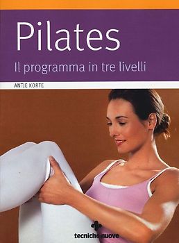 Pilates. Il programma in tre livelli