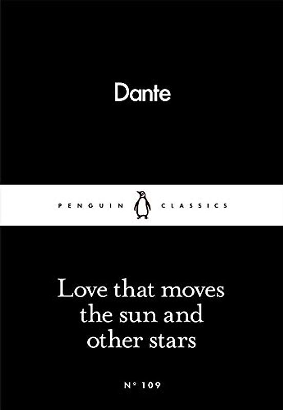 Love That Moves the Sun and Other Stars (Penguin Little Black Classics)