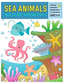 Sea Animals Dot to Dot Activity: Connect the Dots with Numbers and Color the Picture with Fun for Kids Ages 4-8
