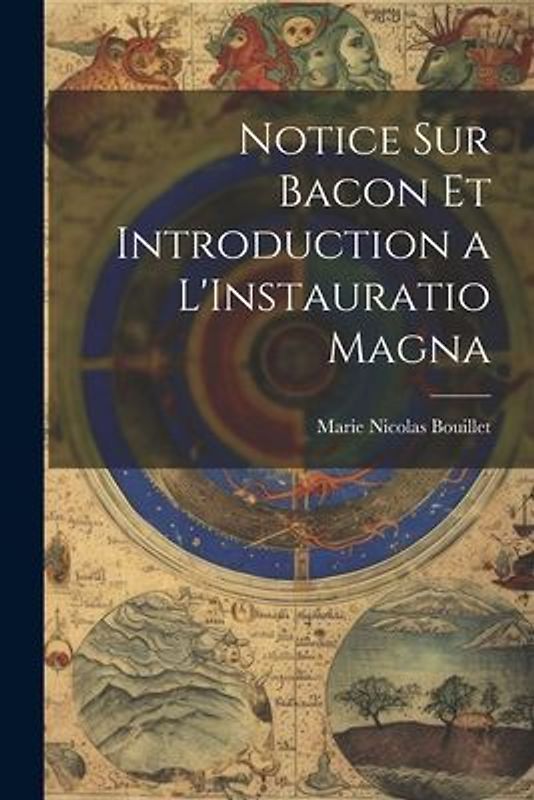 Notice Sur Bacon Et Introduction a L'Instauratio Magna