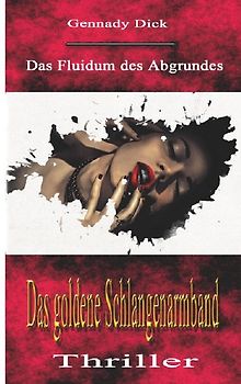 „Das Fluidum des Abgrundes“    (Krimireihe von Heinrich  (Gennady) Dick) / Das goldene Schlangenarmband