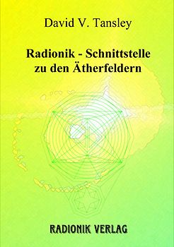 Radionik - Schnittstelle zu den Ätherfeldern
