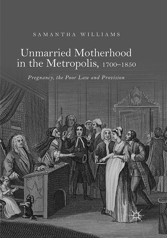 Unmarried Motherhood in the Metropolis, 1700–1850